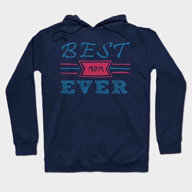 Best Mum/Mom Ever Hoodie by madmonkey